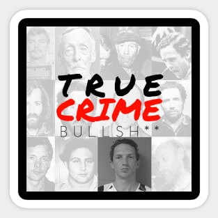 True Crime Bullsh** Sticker